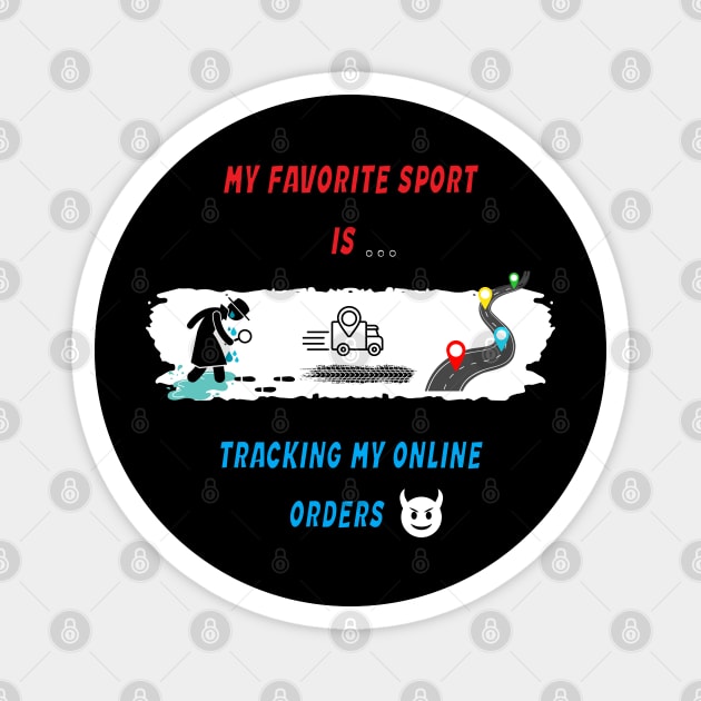 My favorite sport is tracking my online orders Magnet by Smiling-Faces